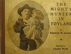 The Mighty Hunter in Toyland (Teddy Roosevelt) Illustrated by Charles Wylie