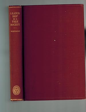 Leadership in a Free Society; A Study in Human Relations Based on an Analysis of Present-day Indu...