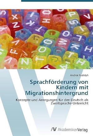 Bild des Verkufers fr Sprachfrderung von Kindern mit Migrationshintergrund : Konzepte und Anregungen fr den Deutsch als Zweitsprache-Unterricht zum Verkauf von AHA-BUCH GmbH