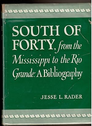 Bild des Verkufers fr SOUTH OF FORTY. From the Mississippi to the Rio Grande. a Bibliography. zum Verkauf von Circle City Books