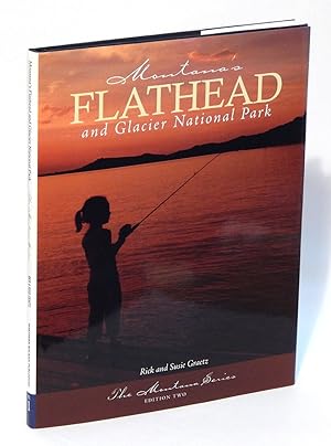Montana's Flathead and Glacier National Park: The Montana Series, Edition Two