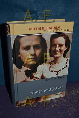 Seller image for Aime und Jaguar. Mutige Frauen im Dritten Reich / Weltbild-Sammler-Editionen for sale by Antiquarische Fundgrube e.U.