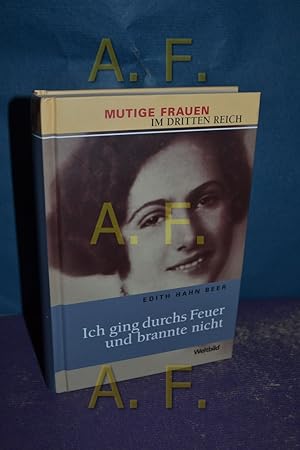 Imagen del vendedor de Ich ging durchs Feuer und brannte nicht. Mutige Frauen im Dritten Reich / Weltbild-Sammler-Editionen a la venta por Antiquarische Fundgrube e.U.