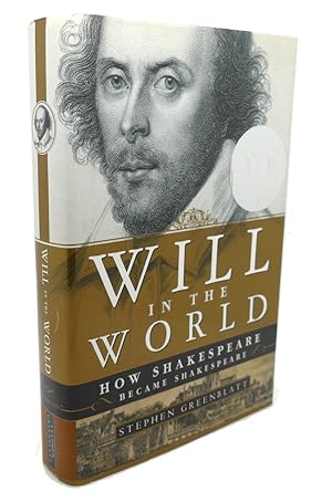 Immagine del venditore per WILL IN THE WORLD : How Shakespeare Became Shakespeare venduto da Rare Book Cellar