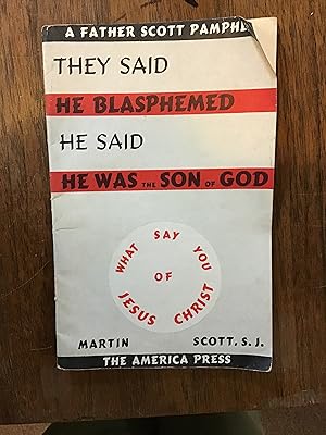 Seller image for They Said He Blasphemed; He Said He Was the Son of God; What Say You of Jesus Christ? for sale by Shadetree Rare Books