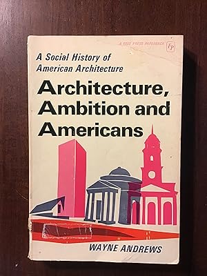 Imagen del vendedor de Architecture, Ambition and Americans: A Social History of American Architecture a la venta por Shadetree Rare Books