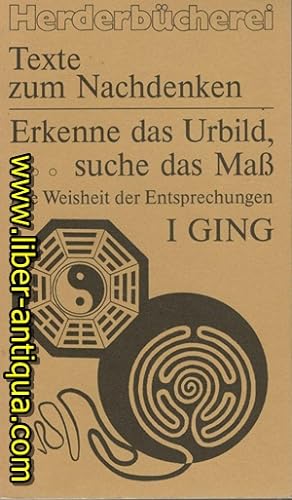 Seller image for Erkenne das Urbild, suche das Mass - Die Weisheit der Entsprechung I Ging for sale by Antiquariat Liber Antiqua