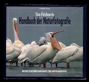 Handbuch der Naturfotografie : Der Weg zu besseren Landschafts-, Tier- und Pflanzenfotos.