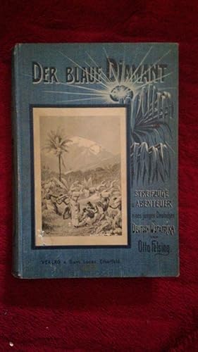 Der blaue Diamant. Streifzüge und Abenteuer eines jungen Deutschen in Deutsch-Ostafrika. Mit 12 V...