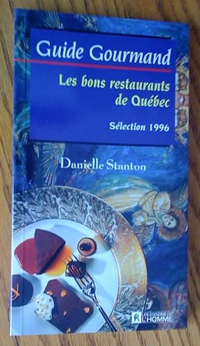 guide gourmand: les bons restaurants de Québec, sélection 1996