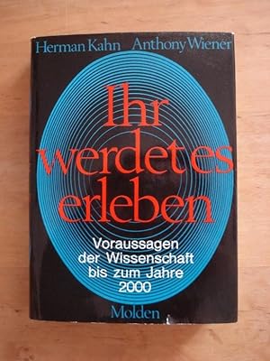 Ihr werdet es erleben - Voraussagen der Wissenschaft bis zum Jahre 2000