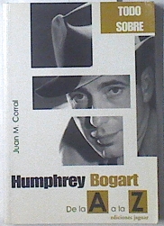 Image du vendeur pour Todo sobre Humphrey Bogart de la A a la Z mis en vente par Almacen de los Libros Olvidados