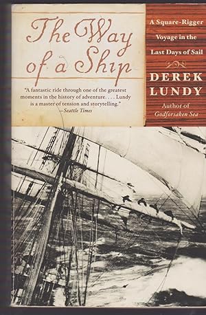 Seller image for The Way of a Ship: A Square-Rigger Voyage in the Last Days of Sail for sale by Riverhorse Books