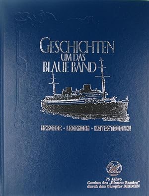 Seller image for Geschichten um das Blaue Band. Rekorde, Legenden, Katastrophen., 75 Jahre Gewinn des "Blauen Bandes" durch den Dampfer BREMEN. for sale by Versandantiquariat Hbald