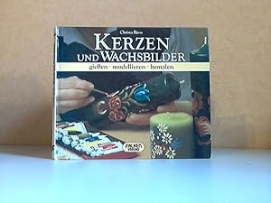 Kerzen und Wachbilder - gießen, modellieren, bemalen