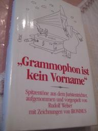 Bild des Verkufers fr Grammophon ist kein Vorname Spitzentne aus dem Juristentrichter zum Verkauf von Alte Bcherwelt