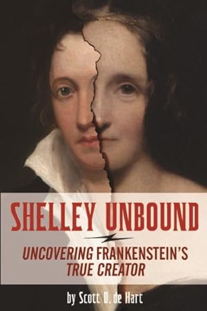 Seller image for Shelley Unbound : Uncovering Frankenstein's True Creator for sale by GreatBookPrices