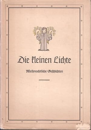 Die kleinen Lichte. Weihnachtl. Geschichten v. ; H. Chr. Andersen ; Selma Lagerlöf. Mit Holzschni...