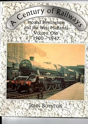 A Century of Railways around Birmingham and the West Midlands. Vol.1 1900-1947.