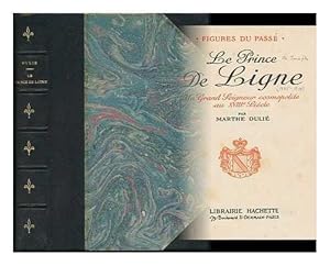 Seller image for Le Prince De Ligne : Un Grand Seigneur Cosmopolite Au Xviiie. Siecle / Par Marthe Oulie for sale by JLG_livres anciens et modernes