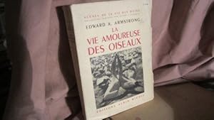 Bild des Verkufers fr Edward A. Armstrong. La Vie amoureuse des oiseaux : Traduit de l'anglais par Jane Fillion zum Verkauf von JLG_livres anciens et modernes