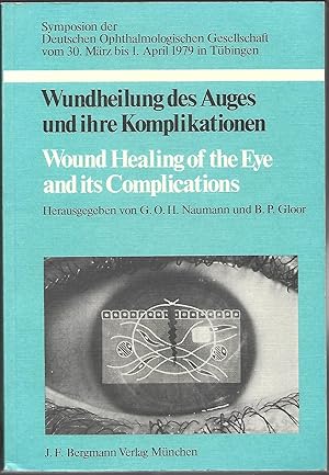 Image du vendeur pour Wundheilung des Auges und ihre Komplikationen. Wound Healing of the Eye and its Complications. Symposion der Deutschen Ophthalmologischen Gesellschaft vom 30.Mrz bis 1.April 1979 in Tbingen. mis en vente par Antiquariat Bibliomania