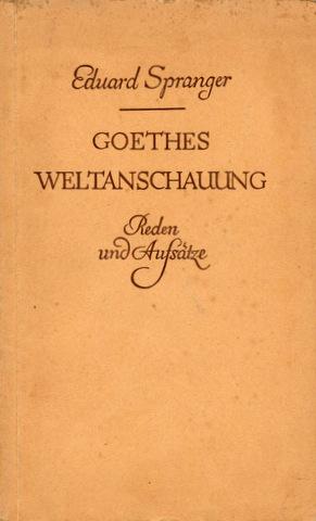 Goethes Weltanschauung. Reden und Aufsätze.