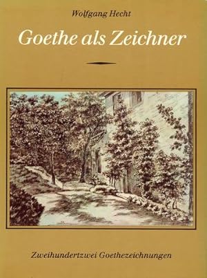 Goethe als Zeichner. Mit zweihundertzwei Goethezeichnungen. Hrsg. im Auftrage der Nationalen Fors...
