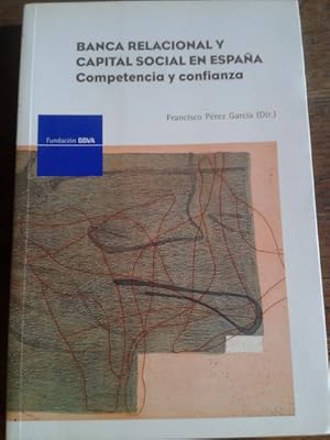 Image du vendeur pour BANCA RELACIONAL Y CAPITAL SOCIAL EN ESPAA : COMPETENCIA Y CONFIANZA mis en vente par Librera Pramo