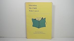 Seller image for Educating the Child with Cancer for sale by Gene The Book Peddler