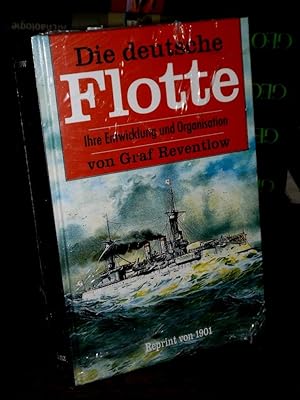 Die deutsche Flotte. Ihre Entwicklung und Organisation.