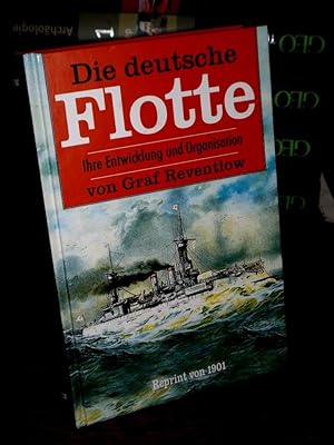 Die deutsche Flotte. Ihre Entwicklung und Organisation.