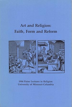 Art and Religion: Faith, Form and Reform (1984 Paine Lectures in Religion, University of Missouri...