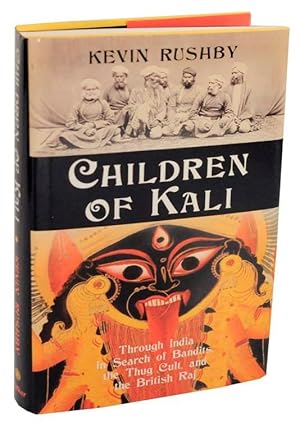 Imagen del vendedor de Children of Kali: Through India in Search of Bandits, The Thug Cult, and The British Raj a la venta por Jeff Hirsch Books, ABAA