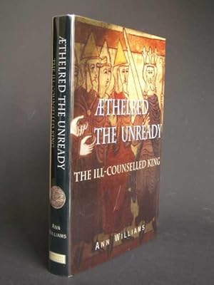 Æthelred the Unready: The Ill-Counselled King