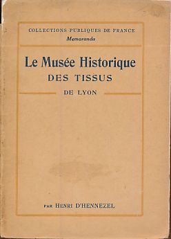 Seller image for Le Muse Historique des Tissus de la Chambre de Commerce de Lyon. for sale by Fundus-Online GbR Borkert Schwarz Zerfa