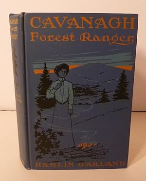 Cavanagh Forest Ranger. A Romance Of The Mountain West