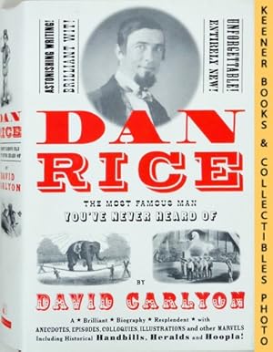 Dan Rice : The Most Famous Man You've Never Heard Of