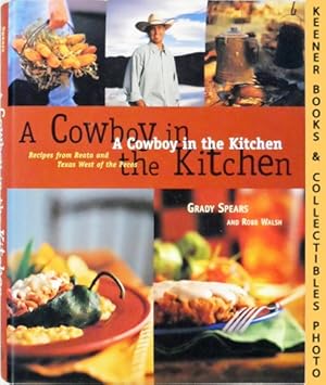 Seller image for A Cowboy In The Kitchen : Recipes From Reata and Texas West of the Pecos for sale by Keener Books (Member IOBA)