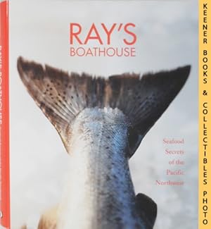 Imagen del vendedor de Ray's Boathouse : Seafood Secrets of the Pacific Northwest a la venta por Keener Books (Member IOBA)