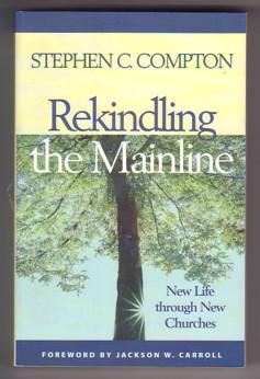 Seller image for Rekindling the Mainline: New Life Through New Churches for sale by Ray Dertz