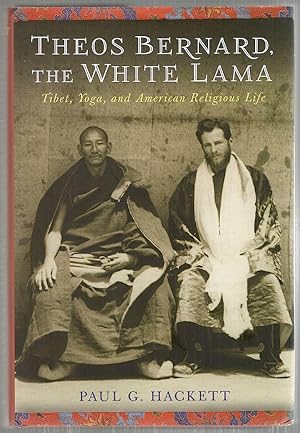 Seller image for Theos Bernard, the White Lama; Tibet, Yoga, and American Religious Life for sale by Bauer Rare Books