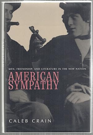 Image du vendeur pour American Sympathy; Men, Friendship, and Literature In the New Nation mis en vente par Bauer Rare Books