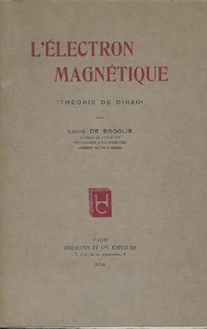 L'électron magnétique (Théorie de Dirac).