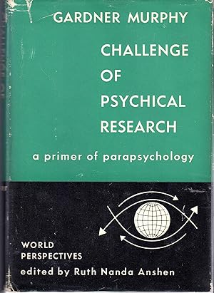Seller image for Challenge of Psychical Research. A Primer of Parapsychology (World Perspectives, Volume 26) for sale by Dorley House Books, Inc.