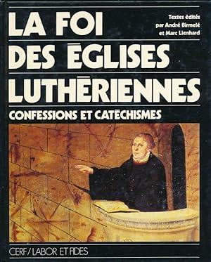 Bild des Verkufers fr La Foi des Eglises Luthriennes. Confessions et Catchismes zum Verkauf von LIBRAIRIE GIL-ARTGIL SARL