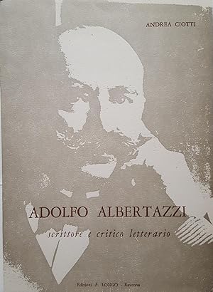 Adolfo Albertazzi. Scrittore e critico letterario.