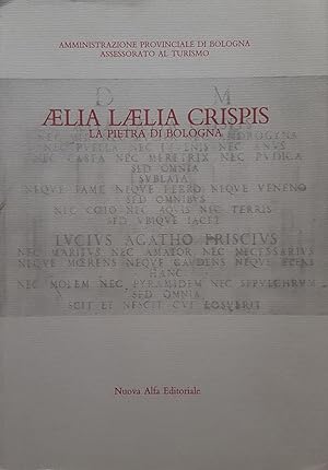 Aelia Laelia Crispis. La Pietra di Bologna.