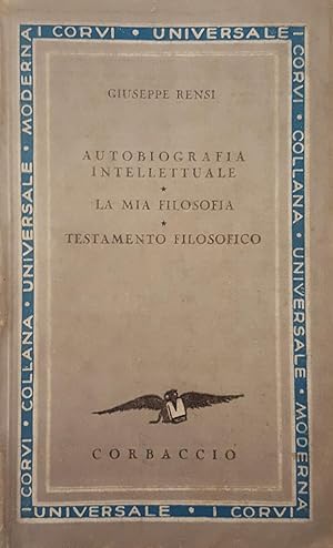 Autobiografia intellettuale. La Mia Filosofia. Testamento filosofico.