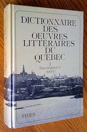 Bild des Verkufers fr Dictionnaire des oeuvres littraires du Qubec, tome I, des origines  1900 zum Verkauf von Livresse